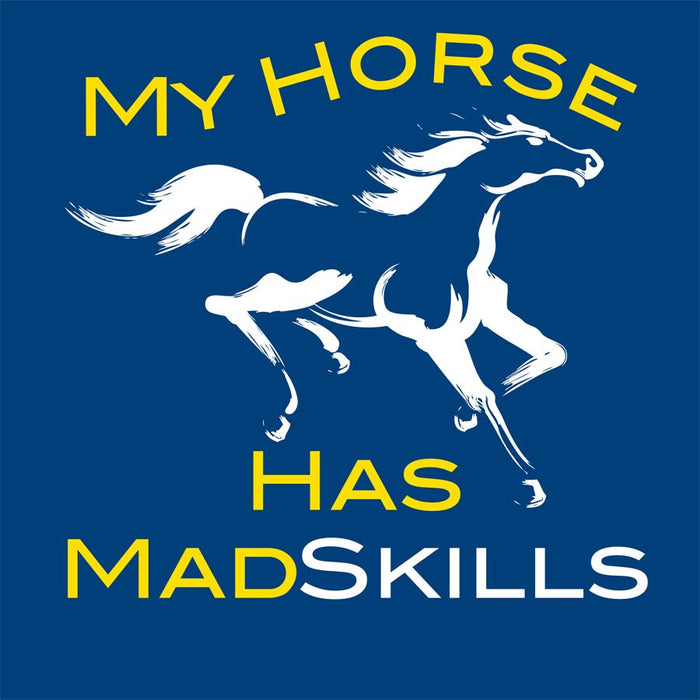 "My Horse Has Mad Skills" Humorous T-Shirt - Blue